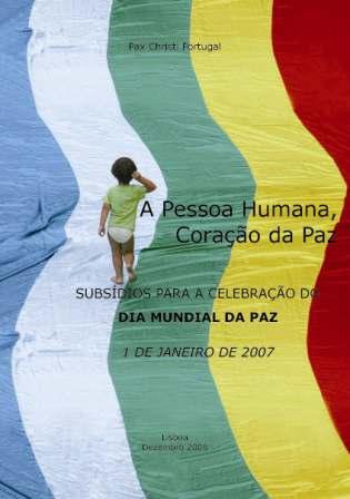 A Pessoa Humana, Corao da Paz. Subsdios para a Celebrao do Dia Mundial da Paz. 1 de Janeiro de 2007